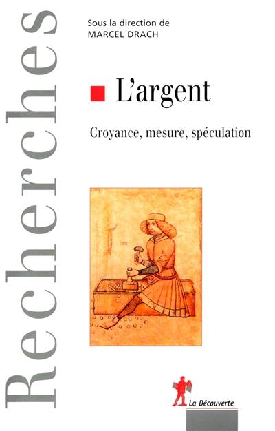 L'argent : croyance, mesure, spéculation