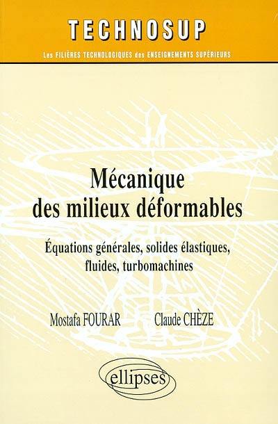 Mécanique des milieux déformables : équations générales, solides élastiques, fluides, turbomachines