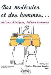 Des molécules et des hommes... : liaisons chimiques, liaisons humaines