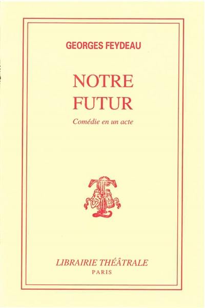 Notre futur : comédie en un acte