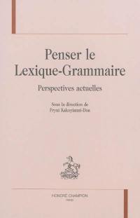 Penser le lexique-grammaire : perspectives actuelles