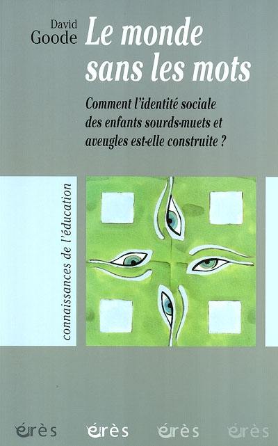 Le monde sans les mots : comment l'identité sociale d'enfants sourds-muets et aveugles est-elle construite ?