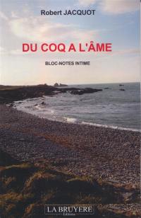 DU COQ A L'AME BLOC-NOTES INTIME