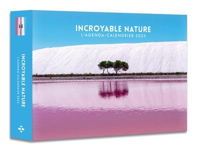 Incroyable nature : l'agenda-calendrier 2025