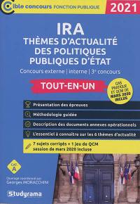 IRA thèmes d'actualité des politiques publiques d'Etat : concours externe, interne, 3e concours, tout-en-un, catégorie A : 2021