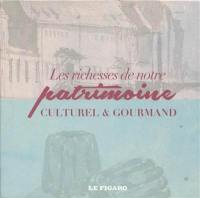 Les richesses de notre patrimoine culturel & gourmand