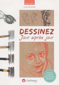 Dessinez jour après jour : astuces & conseils pour dessiner librement