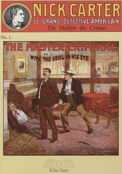 Nick Carter : le grand détective américain. Vol. 1. Un maître du crime ou L'enterré vivant. The master criminal or With the devil in his eye