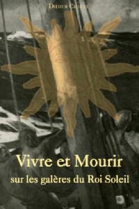 Vivre et mourir sur les galères du Roi Soleil