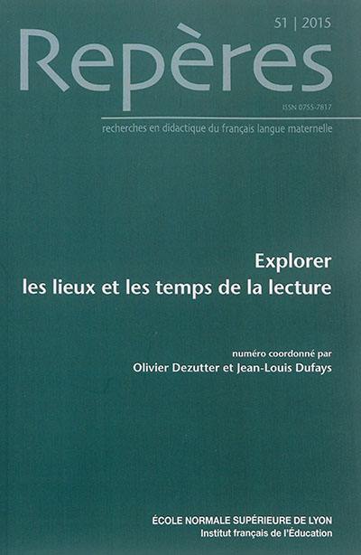 Repères : recherches en didactique du français langue maternelle, n° 51. Explorer les lieux et les temps de la lecture