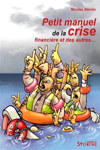 Petit manuel de la crise financière et des autres...