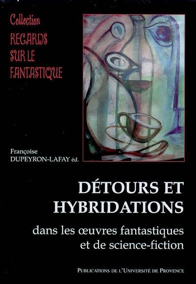 Détours et hybridations dans les oeuvres fantastiques et de science-fiction