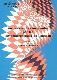 Astérisque, n° 103-104. Sur les courbes invariantes par les difféomorphismes de l'anneau, volume 1