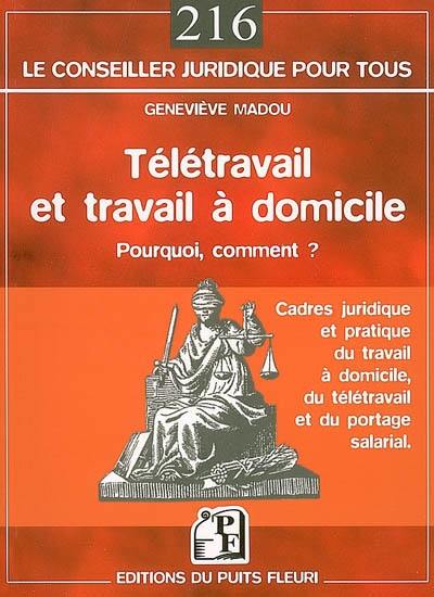 Télétravail et travail à domicile : pourquoi, comment ? : cadres juridique et pratique du travail à domicile, du télétravail et du portage salarial