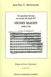 Henry Madin (1698-1748) : un musicien lorrain au service de Louis XV