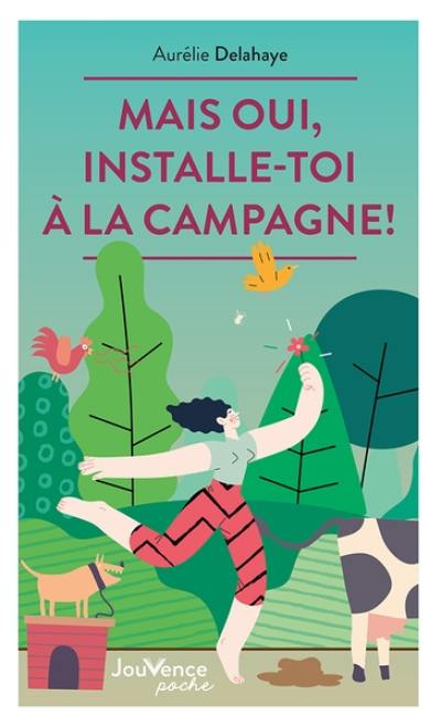 Mais oui, installe-toi à la campagne !