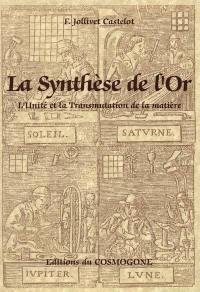 La synthèse de l'or : l'unité et la transmutation de la matière