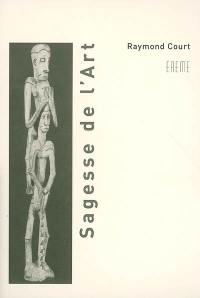 Sagesse de l'art : arts plastiques, musique, philosophie