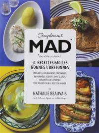 Simplement mad ! : manifeste pour le droit à des recettes simples, bonnes et bretonnes