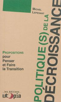 Politique(s) de la décroissance : propositions pour penser et faire la transition