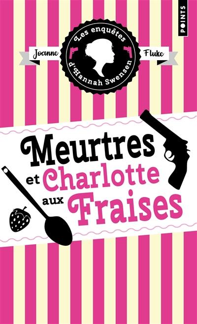 Les enquêtes d'Hannah Swensen. Vol. 2. Meurtres et charlotte aux fraises