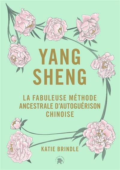 Yang sheng : la fabuleuse méthode ancestrale d'autoguérison chinoise