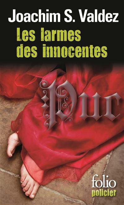 Les larmes des innocentes : les aventures et vaillances de Jacques de Moroges, enquêteur et bon compagnon de Charles de Bourgogne, dit Charles le Téméraire, grand-duc d'Occident