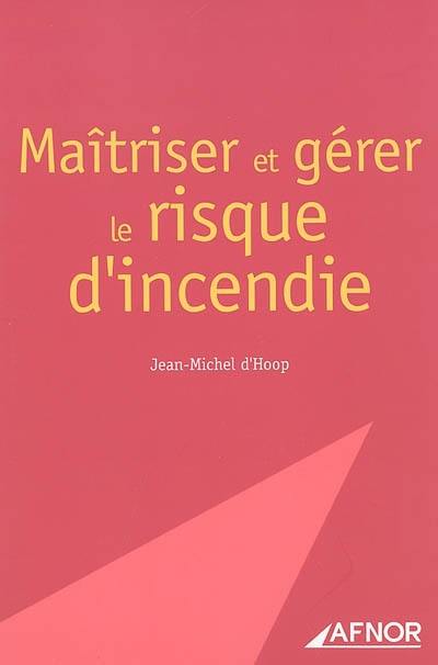 Maîtriser et gérer le risque d'incendie