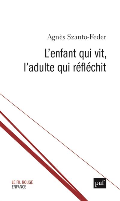 L'enfant qui vit, l'adulte qui réfléchit