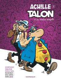 Les impétueuses tribulations d'Achille Talon. Vol. 2. Achille Talon a su rester simple