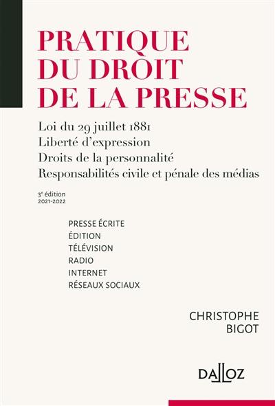 Pratique du droit de la presse : presse écrite, édition, télévision, radio, Internet, réseaux sociaux : 2021-2022