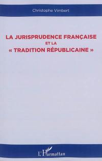 La jurisprudence française et la tradition républicaine