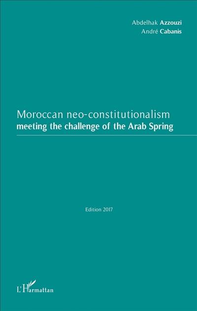 Moroccan neo-constitutionalism meeting the challenge of the Arab spring