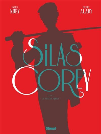 Silas Corey : intégrale. Vol. 1. Le réseau Aquila