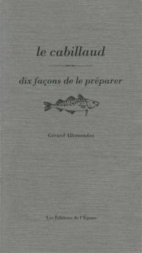 Le cabillaud : dix façons de le préparer