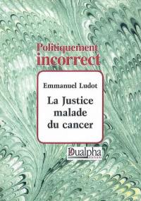 La justice malade du cancer