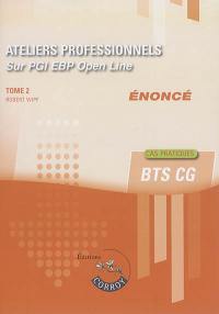 Ateliers professionnels sur PGI EBP Open line : énoncé. Vol. 2