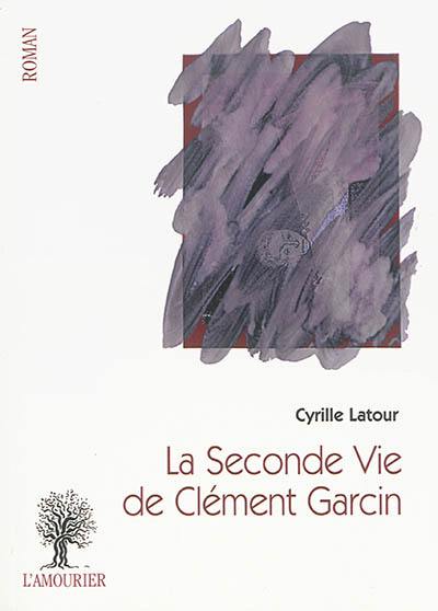 La seconde vie de Clément Garcin