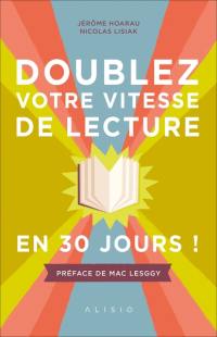 Doublez votre vitesse de lecture en 30 jours ! : et musclez votre cerveau grâce à la lecture rapide