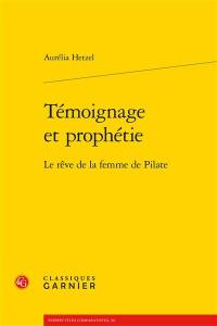 Témoignage et prophétie : le rêve de la femme de Pilate