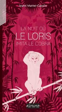 La nuit où le loris imita le cobra