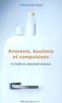 Anorexie, boulimie et compulsions : les troubles du comportement alimentaire