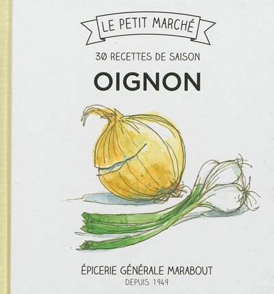 Oignon : 30 recettes de saison