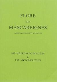 Flore des Mascareignes : La Réunion, Maurice, Rodrigues. Vol. 149-152. Aristolochiacées à Monimiacées