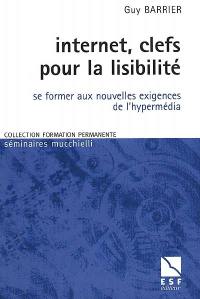 Internet, clefs pour la lisibilité : se former aux nouvelles exigences de l'hypermédia