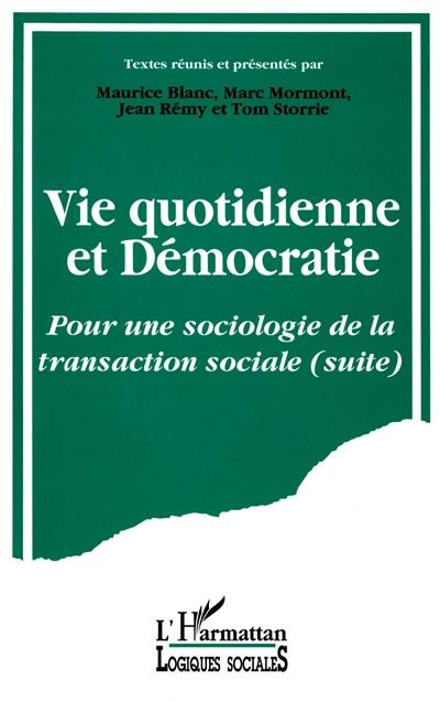 Pour une sociologie de la transaction sociale. Vol. 2. Vie quotidienne et démocratie