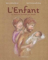 L'enfant : la Nativité racontée par Joseph