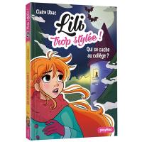 Lili trop stylée !. Vol. 10. Qui se cache au collège ?