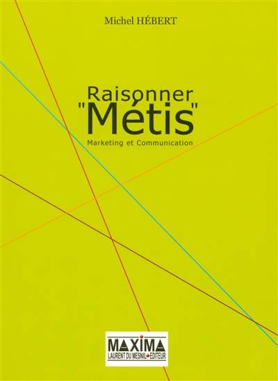 Raisonner métis : marketing et communication