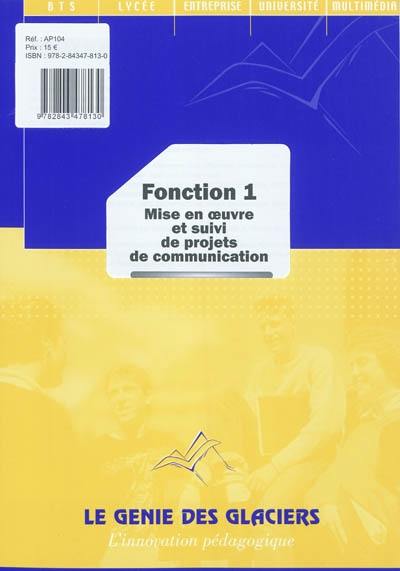 Fonction 1 : mise en oeuvre et suivi de projets de communication